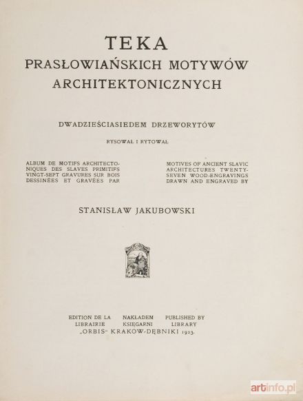 JAKUBOWSKI Stanisław | Teka - Prasłowiańskie motywy architektoniczne