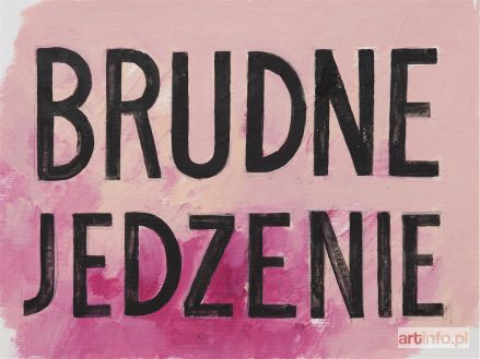 SAWICKA Jadwiga | Brudne jedzenie, 2009 r.