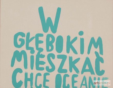 CZARNOTA Anna | W głębokim mieszkać chcę oceanie, 2007 r.